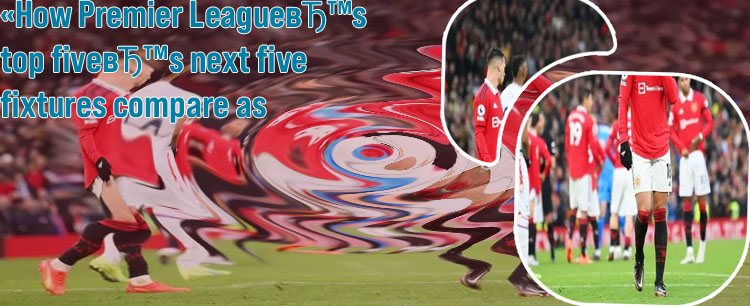 Manchester united next five fixtures